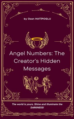 Angel Numbers: The Creator's Hidden Messages (eBook, ePUB) - Hatipoglu, Ozan