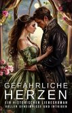 Gefährliche Herzen: Ein historischer Liebesroman voller Geheimnisse und Intrigen (eBook, ePUB) Gefährliche Herzen: Ein historischer Liebesroman voller Geheimnisse und Intrigen (eBook, ePUB)