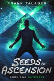Book Two: Gateways (Seeds of Ascension, #2) (eBook, ePUB) Book Two: Gateways (Seeds of Ascension, #2) (eBook, ePUB)