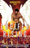 Lucifer Rising (Morningstar, #1) (eBook, ePUB) Lucifer Rising (Morningstar, #1) (eBook, ePUB)