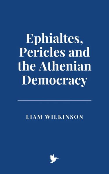 Ephialtes, Pericles and the Athenian Democracy (eBook, ePUB) Ephialtes, Pericles and the Athenian Democracy (eBook, ePUB)