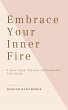 Embrace Your Inner Fire: A Four-Step... - Bild 1