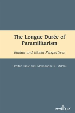 The Longue Durée of Paramilitarism (eBook, ePUB) - Tasic, Dmitar; Miletic, Aleksandar