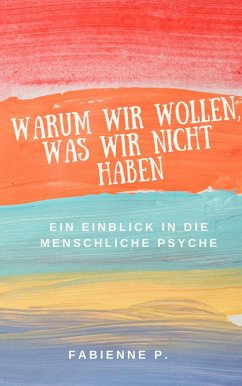 Cover Warum wir wollen, was wir nicht haben (eBook, ePUB)