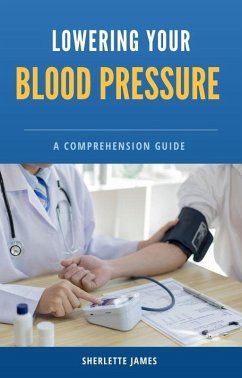 Lowering blood pressure : A comprehension guide (eBook, ePUB) - James, Sherlette