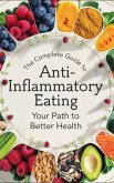 The Complete Guide to Anti-Inflammatory Eating (eBook, ePUB)