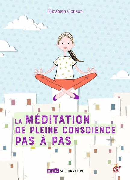 La méditation de pleine conscience pas à pas (eBook, ePUB) La méditation de pleine conscience pas à pas (eBook, ePUB)