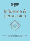 Influence & persuasion - Les bienfaits de l'intelligence émotionnelle dans la vie professionnelle (eBook, ePUB) Influence & persuasion - Les bienfaits de l'intelligence émotionnelle dans la vie professionnelle (eBook, ePUB)