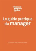 Le guide pratique du manager (eBook, ePUB) Le guide pratique du manager (eBook, ePUB)
