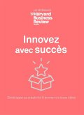 Innovez avec succès - Développer sa créativité & donner vie à ses idées (eBook, ePUB) Innovez avec succès - Développer sa créativité & donner vie à ses idées (eBook, ePUB)