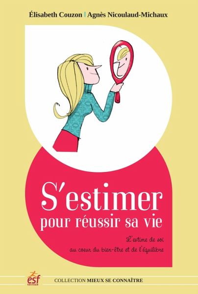 S'estimer pour réusir sa vie (eBook, ePUB) S'estimer pour réusir sa vie (eBook, ePUB)