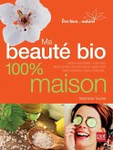 Ma beauté bio 100 maison - Nouvelle édition (eBook, ePUB) Ma beauté bio 100 maison - Nouvelle édition (eBook, ePUB)