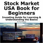 Stock Market USA Book for Beginners Investing Guide for Learning & Understanding the Basics (eBook, ePUB)