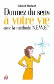 Donnez un sens à votre vie avec la méthode N.E.W.S (eBook, ePUB)