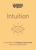 Intuition - Les bienfaits de l'intelligence émotionnelle dans la vie professionnelle (eBook, ePUB) Intuition - Les bienfaits de l'intelligence émotionnelle dans la vie professionnelle (eBook, ePUB)
