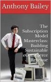 The Subscription Model Masterclass: Building Sustainable eCommerce Revenue (eBook, ePUB)