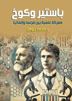 Pasteur and Koch...a scientific battle between France and Germany (eBook, ePUB) - Gohar, Muhammad