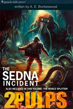 2 Pulps: The Sedna Incident and The World Splitter (eBook, ePUB) - Burkeswood, A. E.