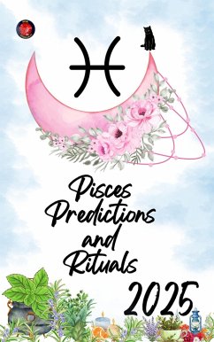 Pisces Predictions and Rituals 2025 (eBook, ePUB) - Rubi, Alina