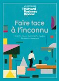 Faire face à l'inconnu - Gérer les risques, surmonter les imprévus, conduire le changement (eBook, ePUB) Faire face à l'inconnu - Gérer les risques, surmonter les imprévus, conduire le changement (eBook, ePUB)