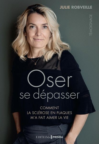 Oser se dépasser - Comment la sclérose en plaques m'a fait aimer la vie (eBook, ePUB)
