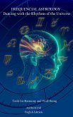 Frequency Astrology: Dancing with the Rhythms of the Universe (eBook, ePUB) Frequency Astrology: Dancing with the Rhythms of the Universe (eBook, ePUB)