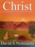 Christ - The mediator of the new covenant (Faith in Christ, #2) (eBook, ePUB) Christ - The mediator of the new covenant (Faith in Christ, #2) (eBook, ePUB)