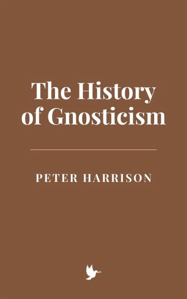 The History of Gnosticism (eBook, ePUB) The History of Gnosticism (eBook, ePUB)