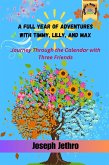 A Full Year of Adventures with Timmy, Lilly, and Max (eBook, ePUB) A Full Year of Adventures with Timmy, Lilly, and Max (eBook, ePUB)