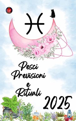 Pesci Previsioni e Rituali 2025 (eBook, ePUB) - Rubi, Alina