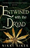 Entwined with the Dryad (The Woodland Beasts Romance Trilogy, #3) (eBook, ePUB) Entwined with the Dryad (The Woodland Beasts Romance Trilogy, #3) (eBook, ePUB)