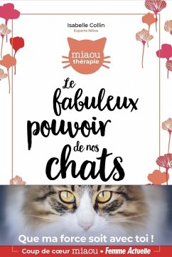 Le fabuleux pouvoir de nos chats (eBook, ePUB) - Collin, Isabelle