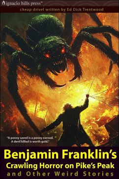 Cover Benjamin Franklin's Crawling Horror on Pike's Peak, and Other Weird Stories (eBook, ePUB)