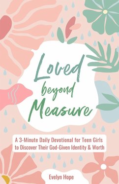 Cover Loved Beyond Measure (3-Minute Devotions for Teenage Girls) (eBook, ePUB)