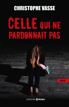 Celle qui ne pardonnait pas (eBook, ePUB) - Vasse, Christophe