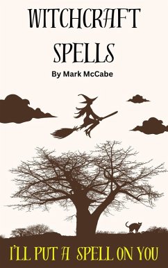 Witchcraft Spells (eBook, ePUB) - McCabe, Mark Witchcraft Spells (eBook, ePUB) - McCabe, Mark