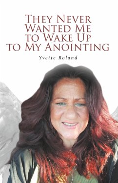 Cover They Never Wanted Me to Wake Up to My Anointing (eBook, ePUB)