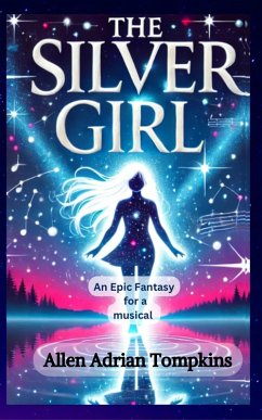Cover The Silver Girl : Epic Fantasy for a Musical (eBook, ePUB)