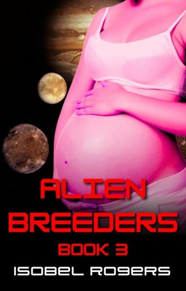 Alien Breeders: Book 3 (Celiv Breeders, #3) (eBook, ePUB)