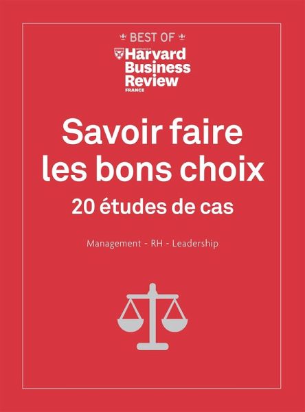Savoir faire les bons choix - 20 études de cas Management, RH, Leadership (eBook, ePUB) Savoir faire les bons choix - 20 études de cas Management, RH, Leadership (eBook, ePUB)