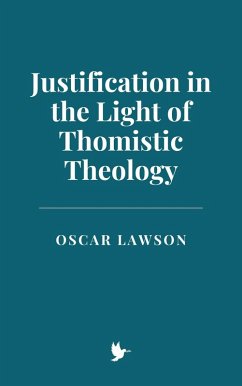 Cover Justification in the Light of Thomistic Theology (eBook, ePUB)