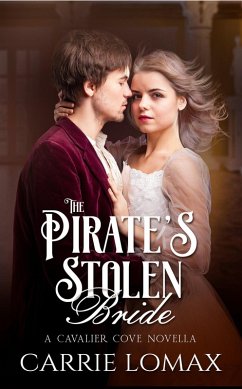 The Pirate's Stolen Bride (Cavalier Cove) (eBook, ePUB) - Lomax, Carrie