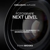 Fotografie NEXT LEVEL: Das Fotografie-Handbuch für Beeindruckende Fotos (eBook, ePUB) Fotografie NEXT LEVEL: Das Fotografie-Handbuch für Beeindruckende Fotos (eBook, ePUB)
