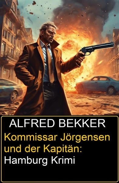 Kommissar Jörgensen und der Kapitän: Hamburg Krimi (eBook, ePUB) Kommissar Jörgensen und der Kapitän: Hamburg Krimi (eBook, ePUB)