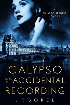Calypso and the Accidental Recording (Calypso Bergère Mysteries, #3) (eBook, ePUB) - Sorel, J. P.