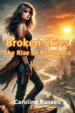 Broken Skies (The Rise of Resilience, #1) (eBook, ePUB)