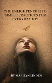 The Enlightened Life: Simple Practices for Everyday Joy (eBook, ePUB) The Enlightened Life: Simple Practices for Everyday Joy (eBook, ePUB)