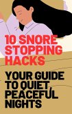 10 Snore-Stopping Hacks: Your Guide to Quiet, Peaceful Nights (eBook, ePUB)