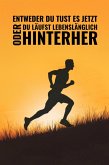 Entweder du tust es jetzt oder du läufst lebenslänglich hinterher (eBook, ePUB)