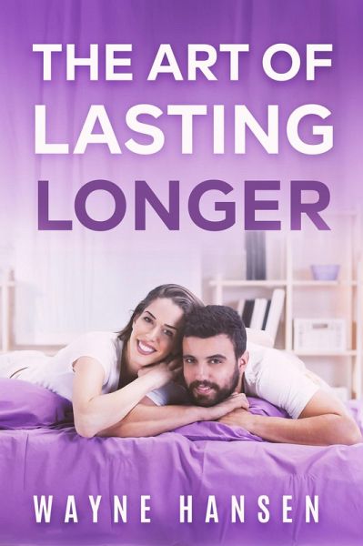 The Art of Lasting Longer (eBook, ePUB) The Art of Lasting Longer (eBook, ePUB)